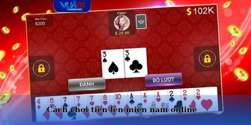 Cách chơi tiến lên miền nam đổi thưởng trực tuyến cho người mới