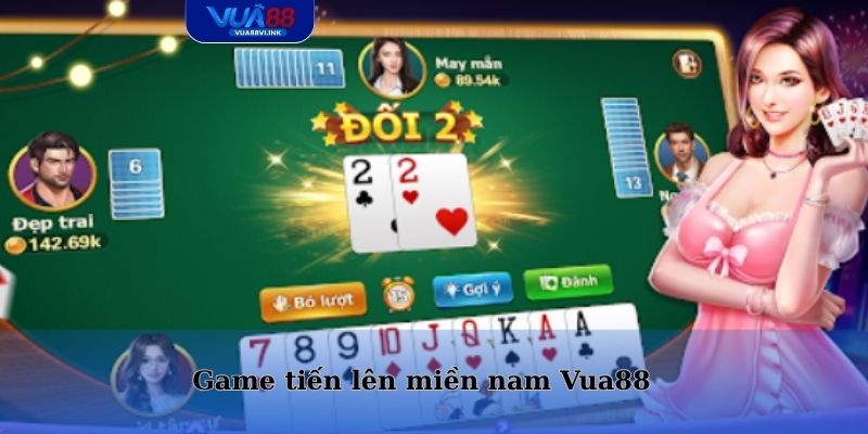 Tiến lên miền nam trở thành dòng game bài nổi tiếng tại Vua88