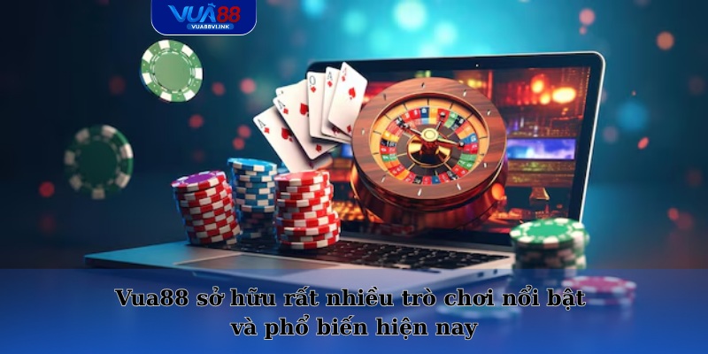 Vua88 sở hữu rất nhiều trò chơi nổi bật và phổ biến hiện nay