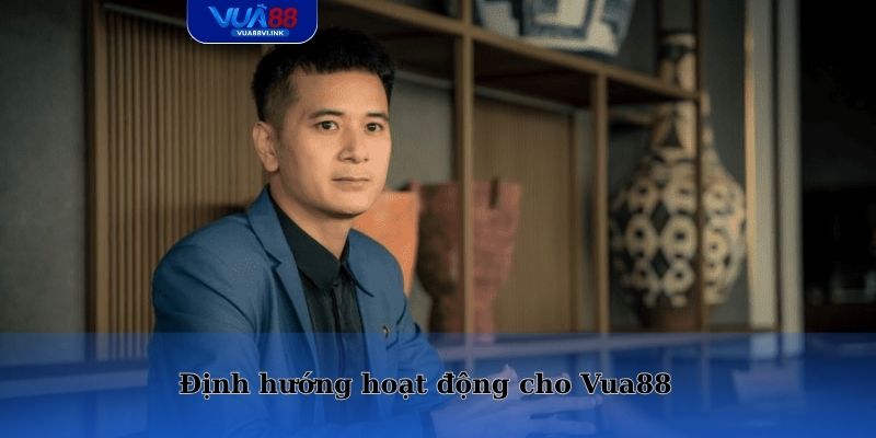 Những định hướng hoạt động lâu dài cho nhà cái Vua88