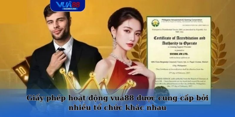 Giấy phép hoạt động vua88 được cung cấp bởi nhiều tổ chức khác nhau