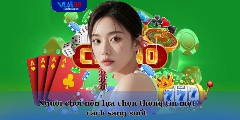 Người chơi nên lựa chọn thông tin một cách sáng suốt